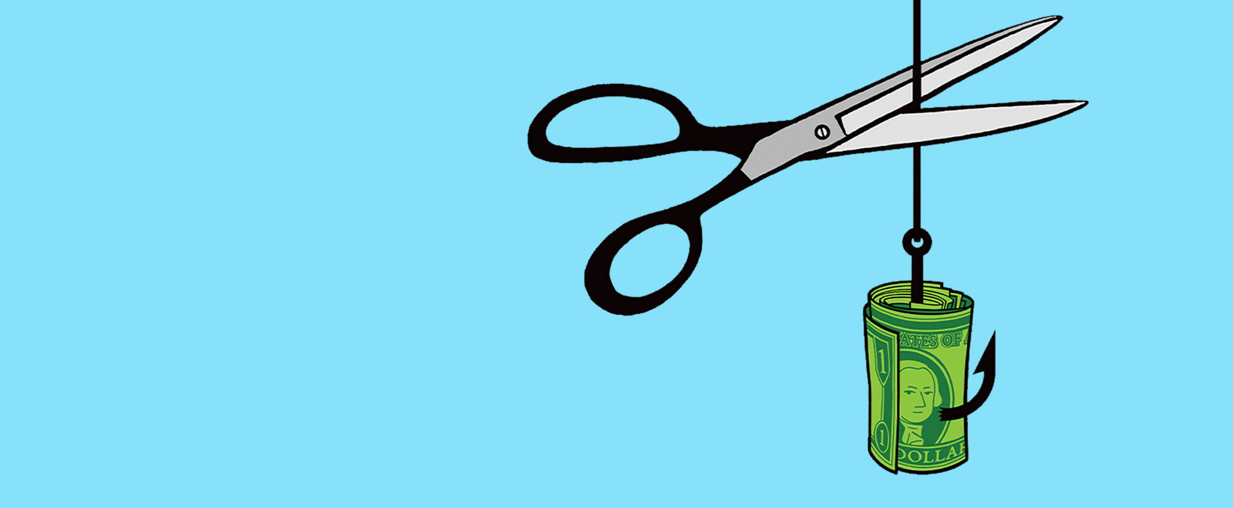 An illustration of scissors cutting a fishing line that has a roll of money on the hook